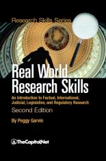 Real World Research Skills, Second Edition: An Introduction to Factual, International, Judicial, Legislative, and Regulatory Research, by Peggy Garvin
